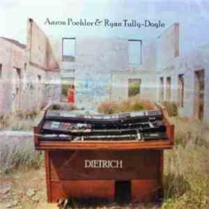 Aaron Poehler & Ryan Tully-Doyle - Dietrich download flac mp3