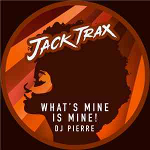 DJ Pierre - What's Mine Is Mine! download flac mp3