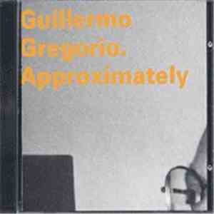 Guillermo Gregorio - Approximately download flac mp3