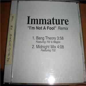 Immature Featuring 702 - I'm Not A Fool (Remix) download flac mp3