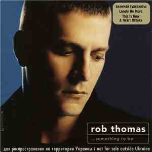 Rob Thomas - ...Something To Be download flac mp3