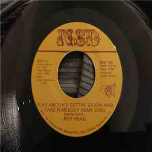 Roy Head - Play Another Gettin' Drunk And Take Somebody Home Song flac mp3 download