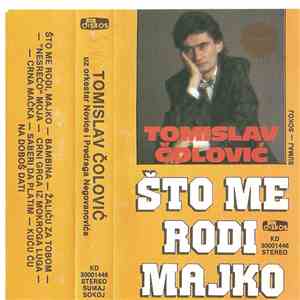Tomislav Čolović, Orkestar Novice I Predraga Negovanovića - Sto Me Rodi Majko download flac mp3