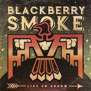 Blackberry Smoke - Like An Arrow download flac mp3