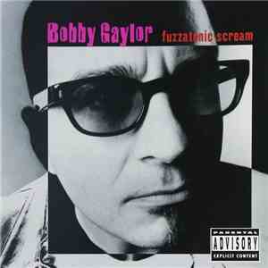 Bobby Gaylor - Fuzzatonic Scream download flac mp3
