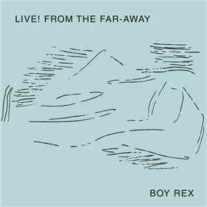 Boy Rex - Live! from the Far-Away download flac mp3