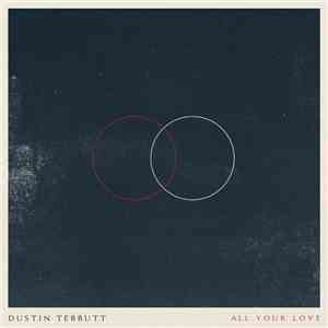 Dustin Tebbutt - All Your Love download flac mp3