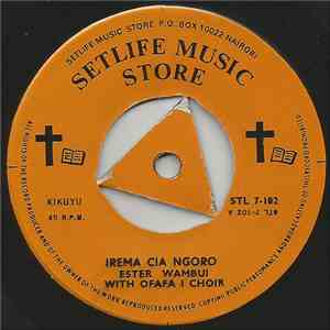 Ester Wambui with Ofafa One Chor - Irema Cia Ngoro / Adamu Ni Arumiruo download flac mp3