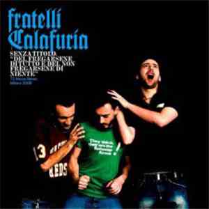 Fratelli Calafuria - Senza Titolo. "Del Fregarsene Di Tutto E Del Non Fregarsene Di Niente" download flac mp3