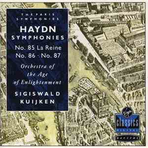 Haydn, Orchestra Of The Age Of Enlightenment, Sigiswald Kuijken - Symphonies No. 85 La Reine • No. 86 • No. 87 download flac mp3