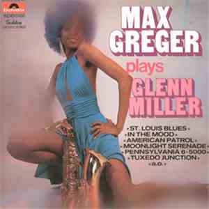 Max Greger - Max Greger Plays Glenn Miller download flac mp3