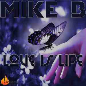 Mike B  - Love Is Life download flac mp3