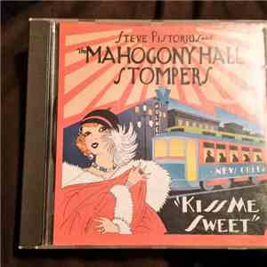 Steve Pistorius And The Mahogany Hall Stompers - Kiss Me Sweet download flac mp3
