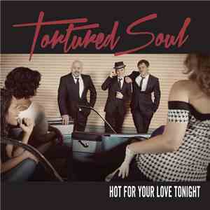 Tortured Soul - Hot For Your Love Tonight flac mp3 download