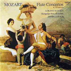 W. A. Mozart - Kovács Lóránt, Hungarian State Orchestra , Conductor Ervin Lukács - Flute Concertos K. 313 And 314 download flac mp3