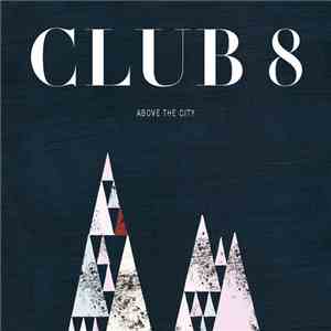 Club 8 - Above The City flac mp3 download