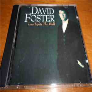David Foster - Love Lights The World download flac mp3