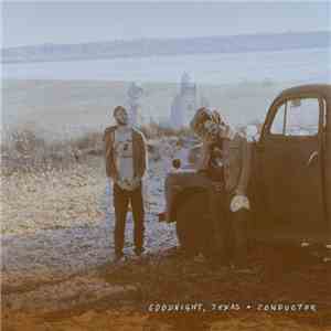 Goodnight, Texas - Conductor download flac mp3