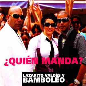 Lazarito Valdés Y Bamboleo - ¿Quién Manda? download flac mp3