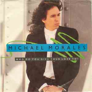 Michael Morales - Who Do You Give Your Love To? download flac mp3