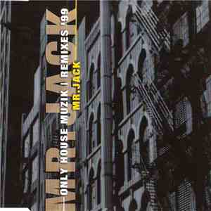 Mr. Jack - Only House Muzik | Remixes '99 download flac mp3