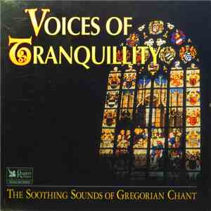 Schola Gregoriana Mediolanensis, Italy / Monk's Choir of the Abbey of St. Ottilien, Germany / Gregorian Choir of the Grimbergen Abbey, Belgium - Voices oF Tranquillity - The Southing Sounds Of Gregorian Chant download flac mp3