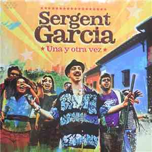 Sergent Garcia - Una Y Otra Vez download flac mp3