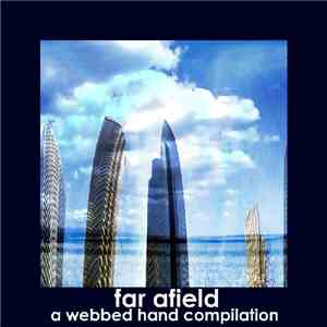 Various - Far Afield: A Webbed Hand Compilation download flac mp3