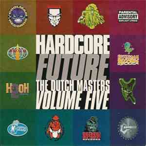Various - Hardcore Future - The Dutch Masters Volume Five download flac mp3