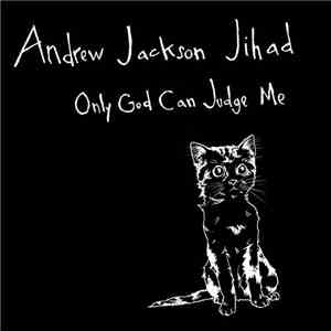 Andrew Jackson Jihad - Only God Can Judge Me flac mp3 download