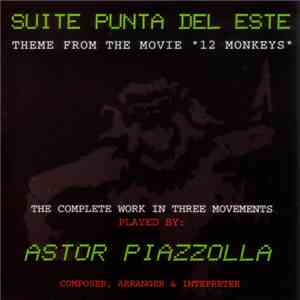 Astor Piazzolla - Suite Punta Del Este - Theme From The Movie "12 Monkeys" download flac mp3