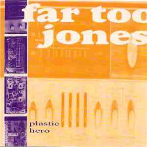 Far Too Jones - Plastic Hero download flac mp3