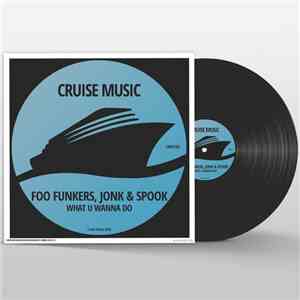 Foo Funkers, Jonk & Spook - What U Wanna Do download flac mp3