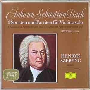 Johann Sebastian Bach - Henryk Szeryng - 6 Sonaten Und Partiten Für Violine Solo BWV 1001-1006 download flac mp3