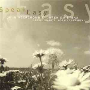 John Abercrombie, Jarosław Śmietana, Harvie Swartz, Adam Czerwiński - Speak Easy download flac mp3
