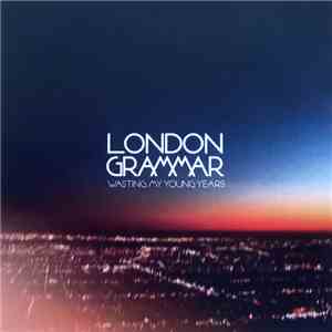 London Grammar - Wasting My Young Years download flac mp3