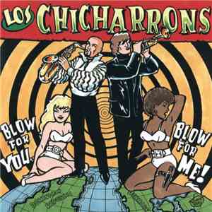 Los Chicharrons - Blow For Me Blow For You download flac mp3