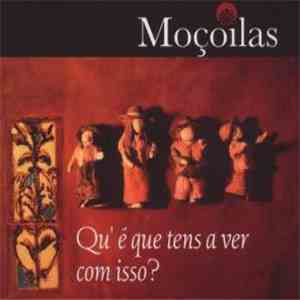 Moçoilas - Qu'É Que Tens A Ver Com Isso? download flac mp3