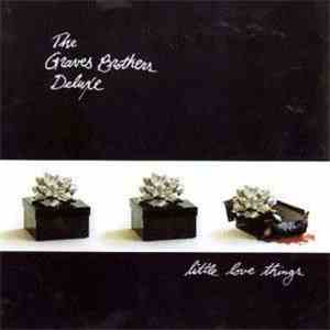 The Graves Brothers Deluxe - Little Love Things download flac mp3