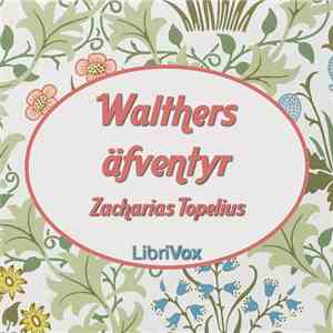 Zacharias Topelius - Walthers Äfventyr download flac mp3