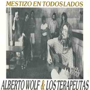 Alberto Wolf Y Los Terapeutas - Mestizo En Todos Lados download flac mp3