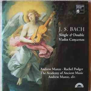 Bach, Andrew Manze, Rachel Podger, The Academy Of Ancient Music - Single & Double Violin Concertos download flac mp3