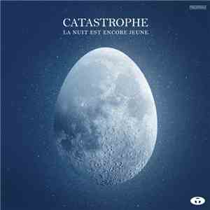 Catastrophe  - La Nuit Est Encore Jeune download flac mp3