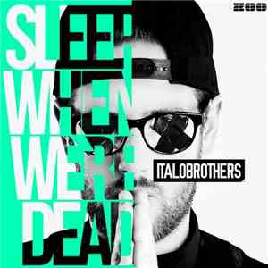 ItaloBrothers - Sleep When We're Dead download flac mp3