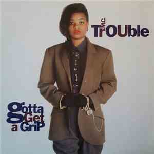 M.C. Trouble - Gotta Get A Grip download flac mp3
