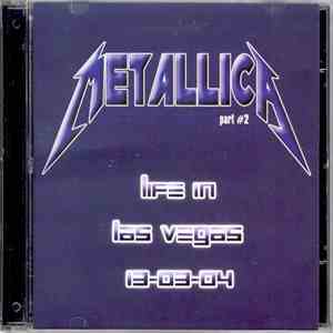 Metallica - Life In Las Vegas 13-03-04 Part # 2 download flac mp3