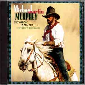 Michael Martin Murphey - Cowboy Songs III (Rhymes Of The Renegades) download flac mp3