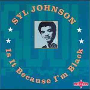 Syl Johnson - Is It Because I'm Black? download flac mp3