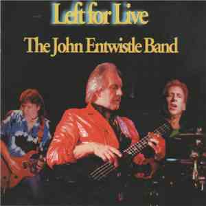 The John Entwistle Band - Left For Live download flac mp3