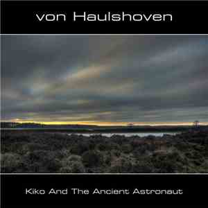 von Haulshoven - Kiko And The Ancient Astronaut download flac mp3